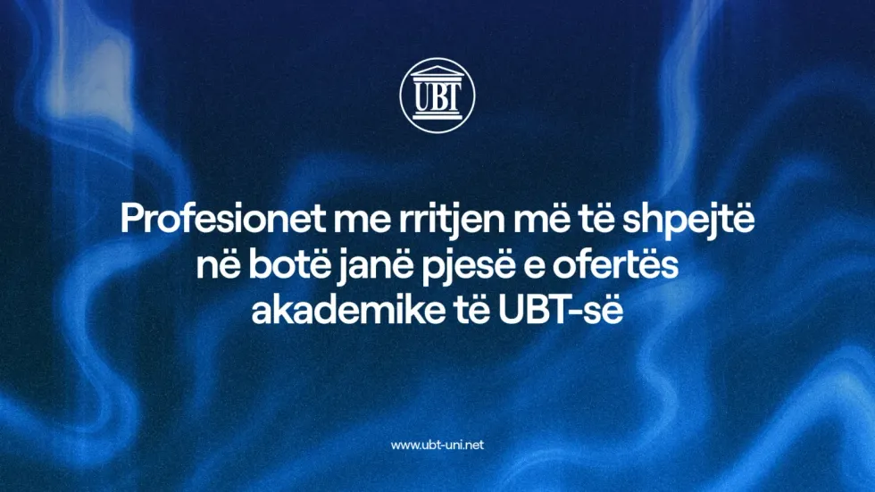 Profesionet e së ardhmes që po formësojnë ofertën akademike të UBT-së