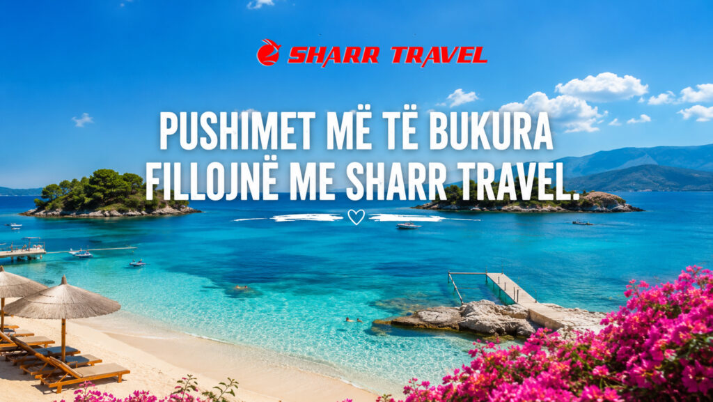 Sharr Travel sjell oferta dhe luks për pushimet verore në bregdetin shqiptar