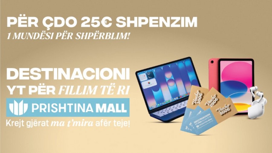 Vetëm 3 ditë për të fituar shpërblimet e Prishtina Mall!