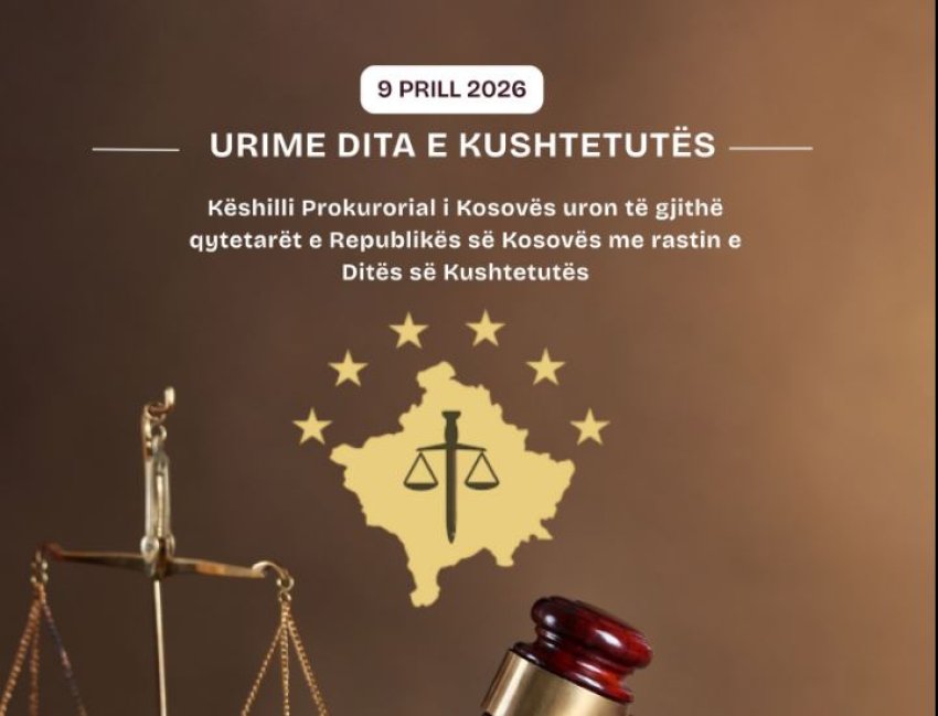 Këshilli Prokurorial i Kosovës uron qytetarët për Ditën e Kushtetutës