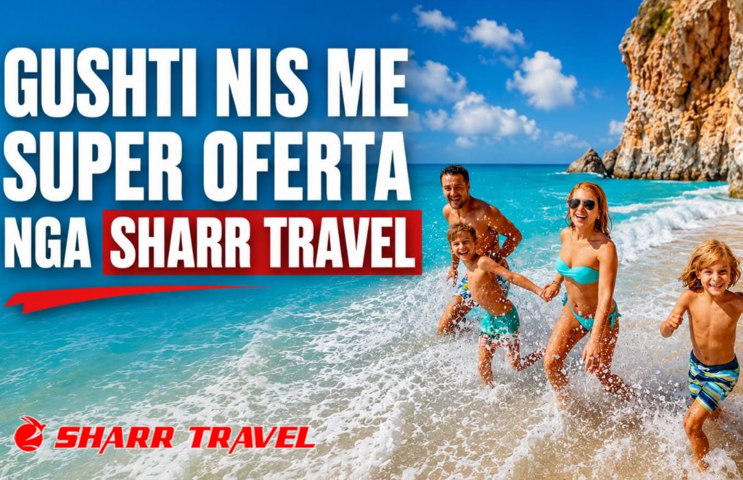 Pushime verore me çmime të papritura nga Sharr Travel në gusht